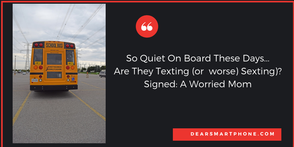 Dear Smartphone: Phones + School + Bus?